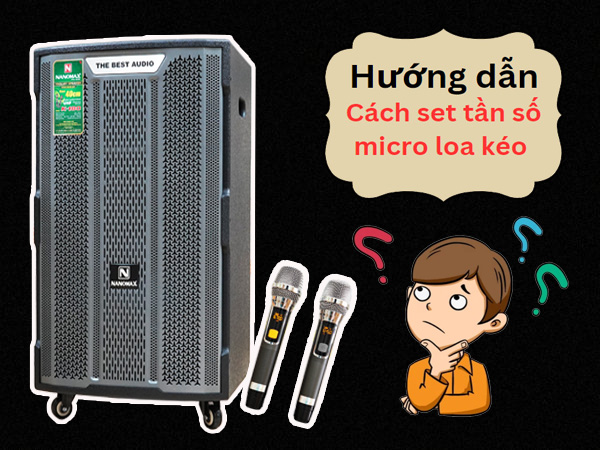 Cách set tần số micro loa kéo