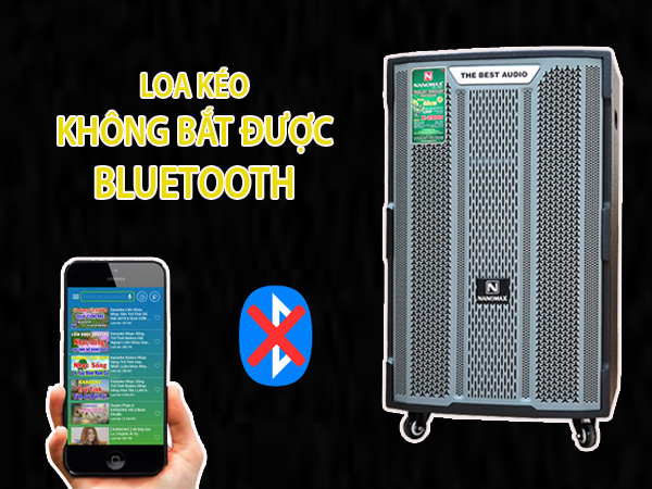 Loa kéo không bắt được bluetooth
