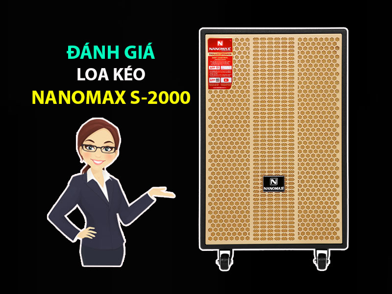 Đánh giá loa kéo Nanomax S-2000