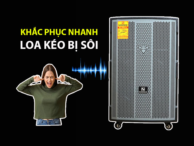 Loa kéo bị sôi