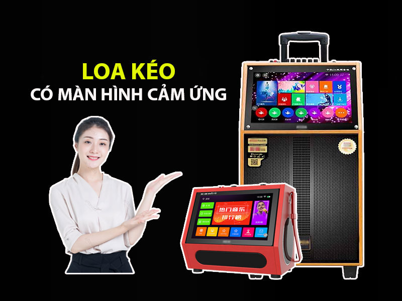 Loa kéo có màn hình cảm ứng