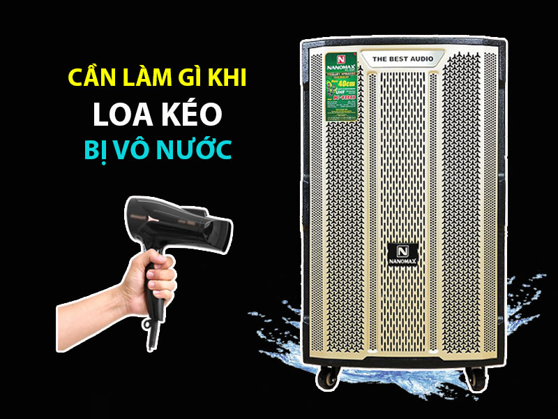 Loa kéo bị vô nước.